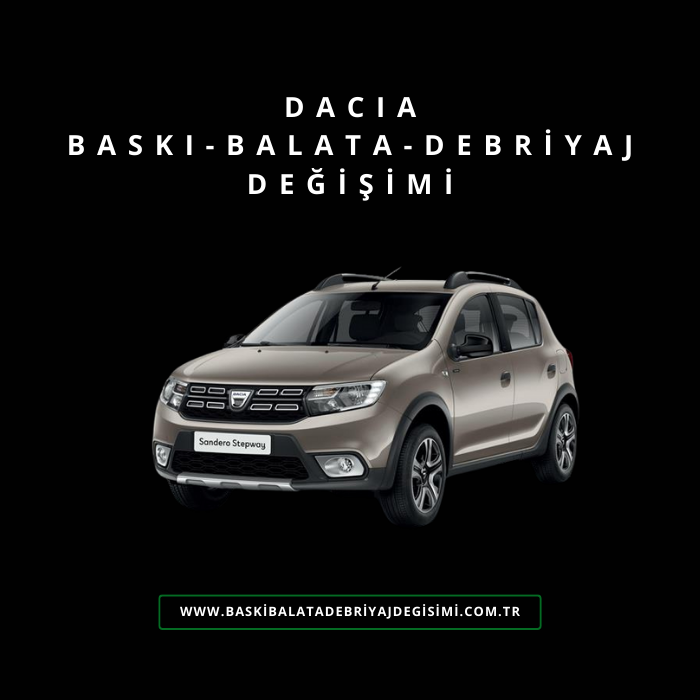 Dacia Baskı-Balata-Debriyaj Değişimi