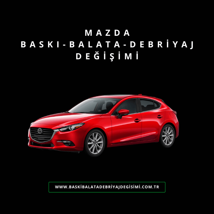 Mazda Baskı-Balata-Debriyaj Değişimi